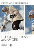 Pietrangelo Buttafuoco - Il dolore pazzo dell'amore (2015)