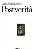Anna Maria Lorusso - Postverità. Fra reality tv, social media e storytelling (2018)