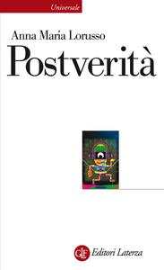 Anna Maria Lorusso – Postverità. Fra reality tv, social media e storytelling (2018)