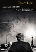 Cesare Lievi - La sua mente è un labirinto (2015)