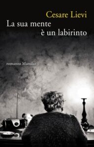 Cesare Lievi – La sua mente è un labirinto (2015)