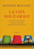 Baptiste Beaulieu - La vita non è grave (2014)