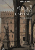 Attilio Brilli - Il viaggio della capitale (2017)