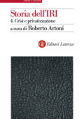 Roberto Artoni (a cura di) - Storia dell'IRI Vol. 4. Crisi e privatizzazione (2013)