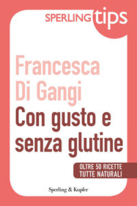Francesca Di Gangi – Con gusto e senza glutine (2012)