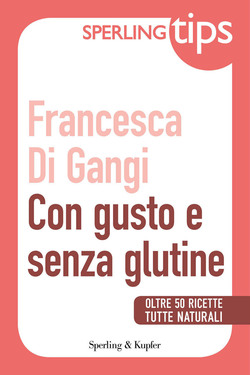 Francesca Di Gangi – Con gusto e senza glutine (2012)