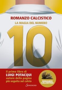 Luigi Potacqui (Romanzo Calcistico) – La magia del numero 10 (2020)