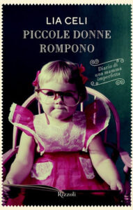 Lia Celi – Piccole donne rompono (2011)
