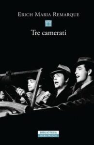 Erich Maria Remarque – Tre camerati (2013)
