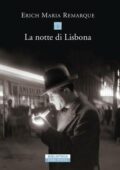 Erich Maria Remarque - La notte di Lisbona (2015)