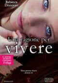 Rebecca Donovan - Una ragione per vivere (2014)