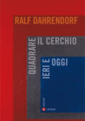 Ralf Dahrendorf - Quadrare il cerchio ieri e oggi (2011)