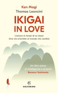 Ken Mogi, Thomas Leoncini – Ikigai in love (2020)