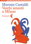 Marosia Castaldi - Vecchi amanti a Milano (2013)