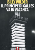 Billy Wilder - Il principe di Galles va in vacanza (2016)