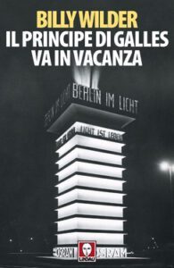 Billy Wilder – Il principe di Galles va in vacanza (2016)