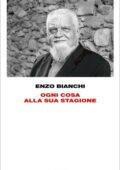 Enzo Bianchi - Ogni cosa alla sua stagione (2011)
