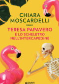 Chiara Moscardelli - Teresa Papavero e lo scheletro nell'intercapedine (2020)
