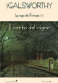img John Galsworthy - Il canto del cign...