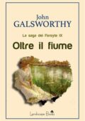 img John Galsworthy - Oltre il fiume. L...