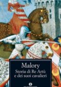 Thomas Malory - Storia di Re Artù e dei suoi cavalieri (2013)
