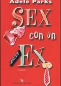 Adele Parks - Sex con un ex (2003)
