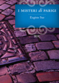 Eugène Sue - I misteri di Parigi (Edizione illustrata 2011)