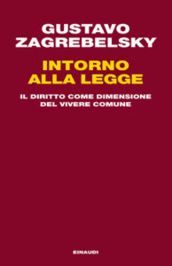 Gustavo Zagrebelsky – Intorno alla legge (2014)
