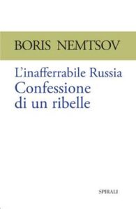 Boris Nemtsov – L’inafferrabile Russia (2015)