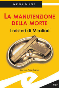 Massimo Tallone – La manutenzione della morte. I misteri di Mirafiori (2012)