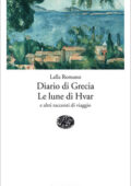 Lalla Romano – Diario di Grecia. Le lune di Hvar (2013)