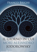 Franco Brighi - Il giorno in cui morì Alejandro Jodorowsky (2020)