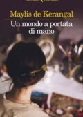 Maylis de Kerangal - Un mondo a portata di mano (2020)