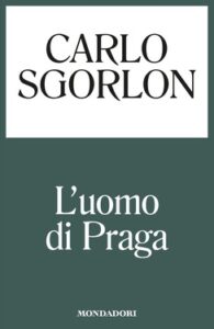 Carlo Sgorlon – L’uomo di Praga (2016)