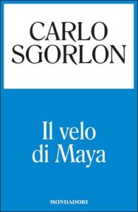 Carlo Sgorlon – Il velo di Maya (2015)
