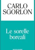 Carlo Sgorlon - Le sorelle boreali (2015)