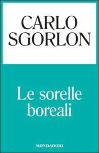 Carlo Sgorlon – Le sorelle boreali (2015)