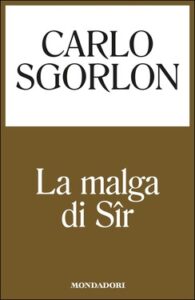 Carlo Sgorlon – La malga di Sîr (2015)