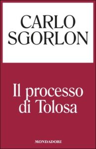 Carlo Sgorlon – Il processo di Tolosa (2015)