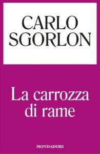 Carlo Sgorlon – La carrozza di rame (2014)