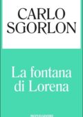 img Carlo Sgorlon - La fontana di Lorena (2015)