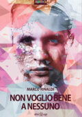 Marco Rinaldi - Non voglio bene a nessuno (2017)