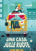 Susin Nielsen - Una casa sulle ruote (2020)