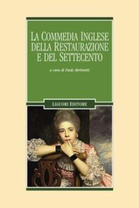 Paolo Bertinetti (a cura di) – La commedia inglese della Restaurazione e del Settecento (2006)