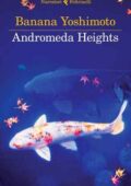 Banana Yoshimoto - Andromeda Heights (2014)