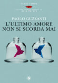 Paolo Guzzanti - L'ultimo amore non si scorda mai (2020)