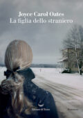 Joyce Carol Oates - La figlia dello straniero (2020)