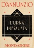 Gabriele d’Annunzio - L'urna inesausta (2013)