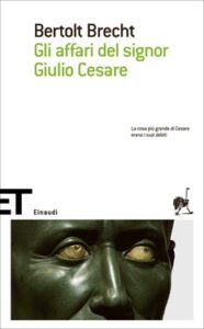 Bertolt Brecht – Gli affari del signor Giulio Cesare (2014)