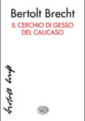 Bertolt Brecht - Il cerchio di gesso del Caucaso (2015)